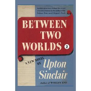Between Two Worlds II -- Upton Sinclair